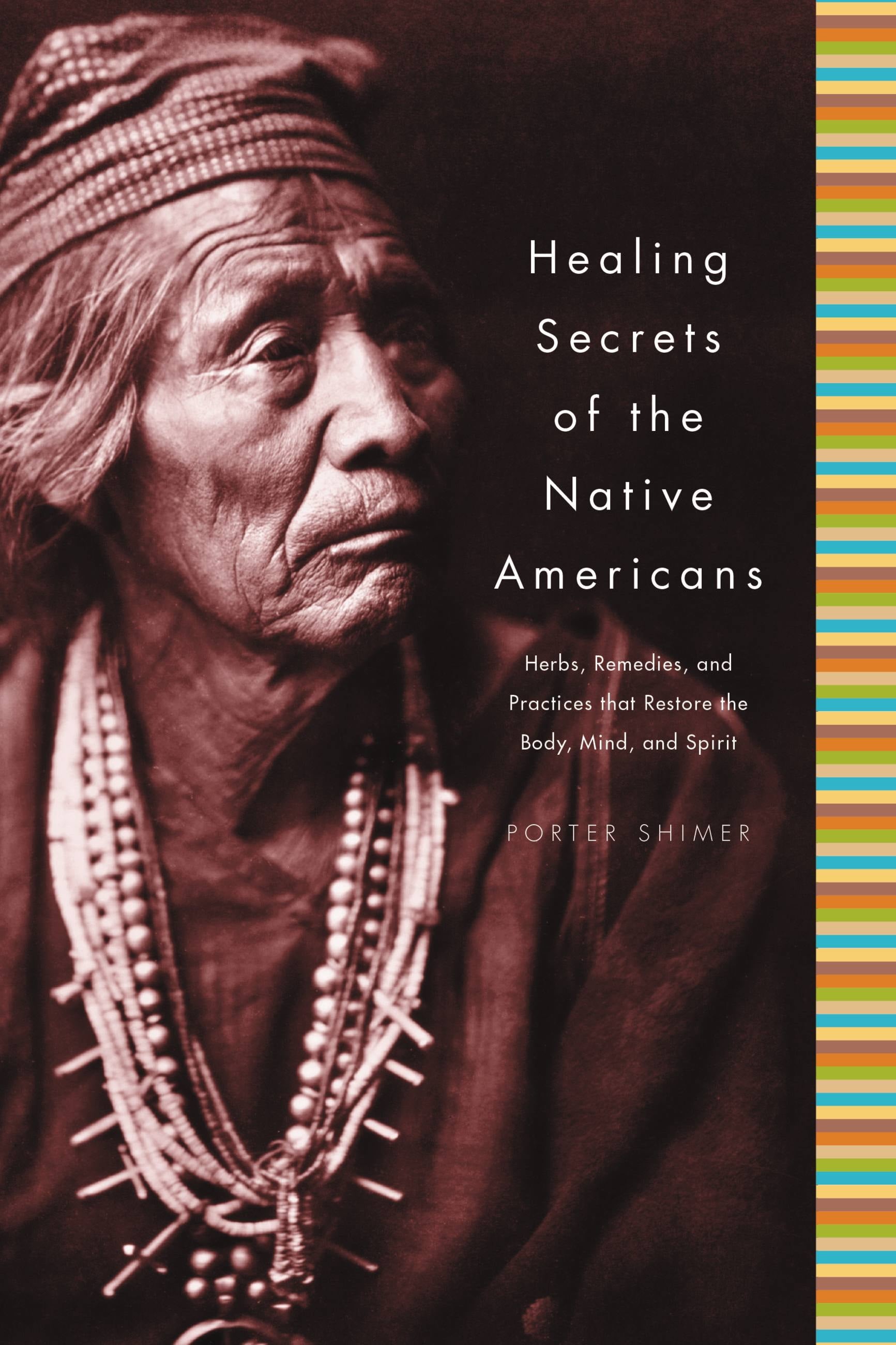 the Native Americans: Herbs, Remedies, and Practices That Restore the Body, Refresh the Mind, and Rebuild the Spirit (Hardcover)
